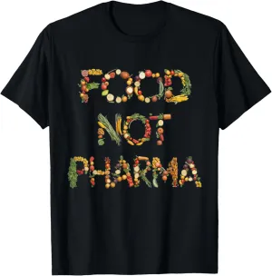 Food Not Pharma Natural Organic Nutrition T-Shirt